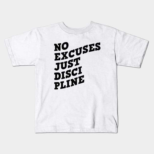 No Excuses Just Discipline Kids T-Shirt by Texevod